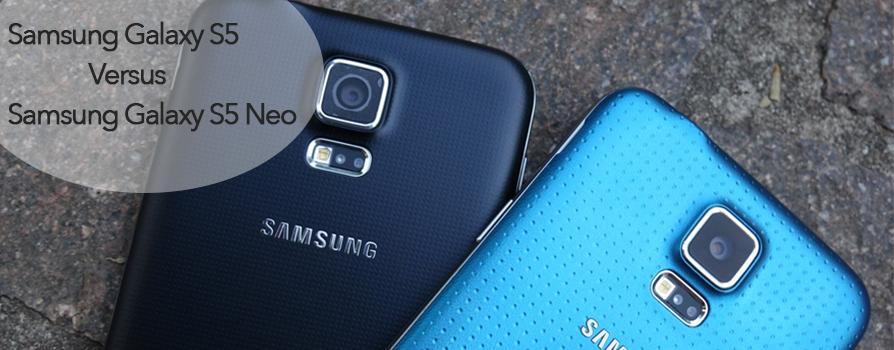 Samsung Galaxy S5 Versus Samsung Galaxy S5 Neo